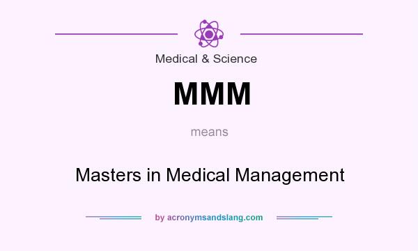 What does MMM mean? It stands for Masters in Medical Management