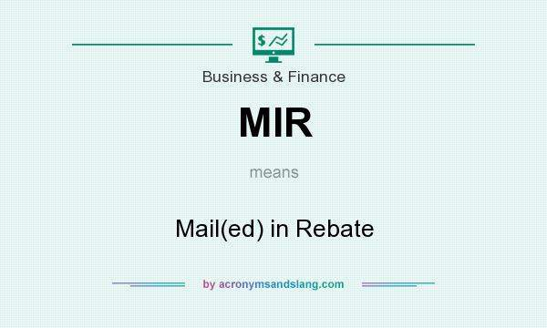 What does MIR mean? It stands for Mail(ed) in Rebate