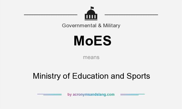 What does MoES mean? It stands for Ministry of Education and Sports