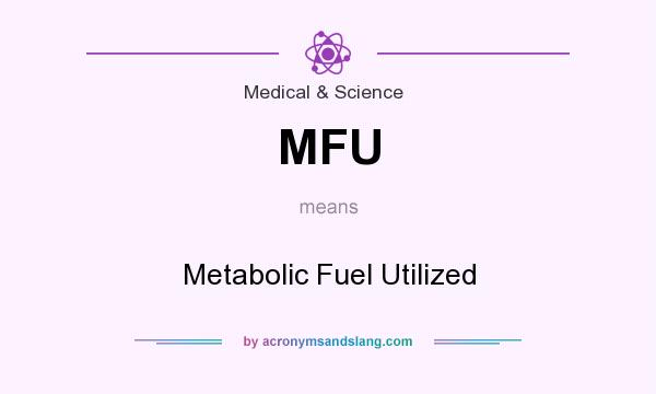 What does MFU mean? It stands for Metabolic Fuel Utilized