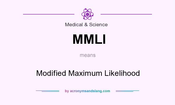 What does MMLI mean? It stands for Modified Maximum Likelihood