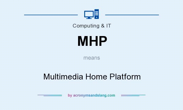 What does MHP mean? It stands for Multimedia Home Platform