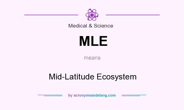 What does MLE mean? It stands for Mid-Latitude Ecosystem