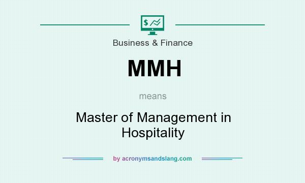 What does MMH mean? It stands for Master of Management in Hospitality