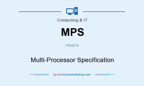 What does MPS mean? It stands for Multi-Processor Specification