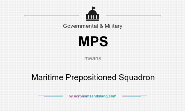 What does MPS mean? It stands for Maritime Prepositioned Squadron
