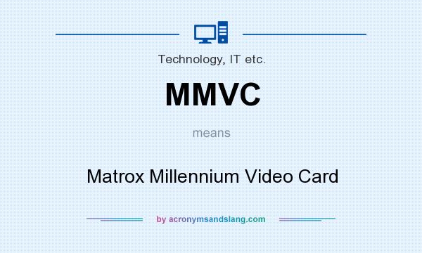 What does MMVC mean? It stands for Matrox Millennium Video Card