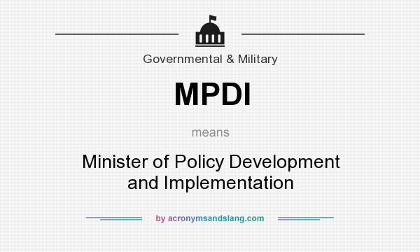 What does MPDI mean? It stands for Minister of Policy Development and Implementation