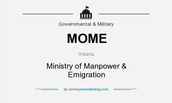 What does MOME mean? It stands for Ministry of Manpower & Emigration