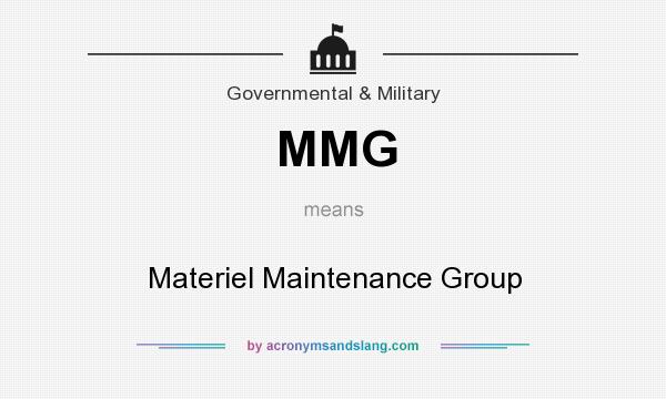 What does MMG mean? It stands for Materiel Maintenance Group