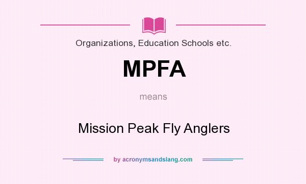What does MPFA mean? It stands for Mission Peak Fly Anglers