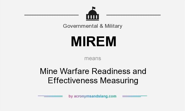 What does MIREM mean? It stands for Mine Warfare Readiness and Effectiveness Measuring