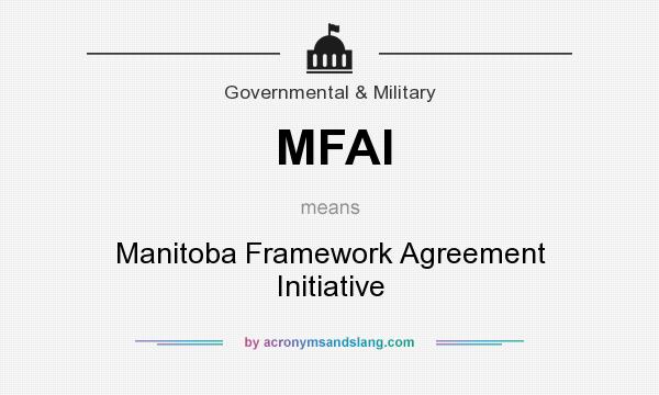 What does MFAI mean? It stands for Manitoba Framework Agreement Initiative