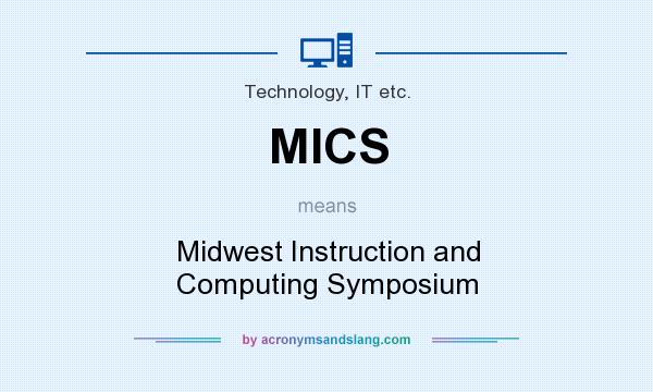 What does MICS mean? It stands for Midwest Instruction and Computing Symposium