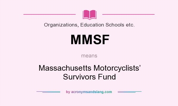 What does MMSF mean? It stands for Massachusetts Motorcyclists’ Survivors Fund