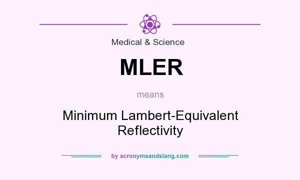 What does MLER mean? It stands for Minimum Lambert-Equivalent Reflectivity