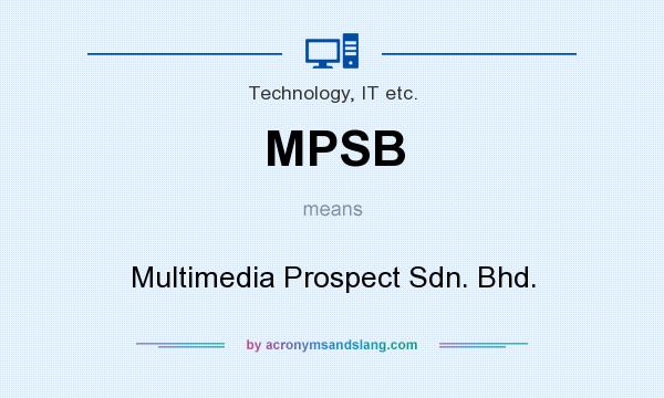 What does MPSB mean? It stands for Multimedia Prospect Sdn. Bhd.