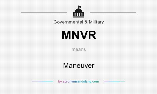What does MNVR mean? It stands for Maneuver
