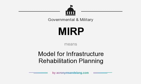 What does MIRP mean? It stands for Model for Infrastructure Rehabilitation Planning