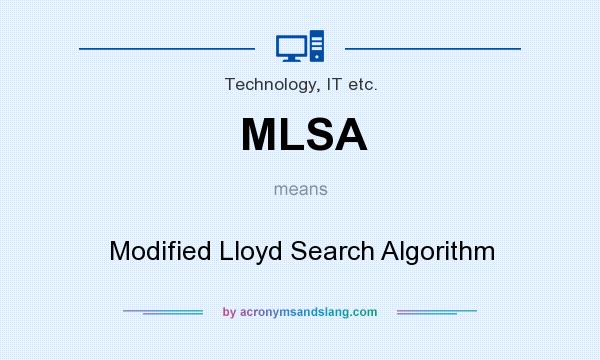 What does MLSA mean? It stands for Modified Lloyd Search Algorithm