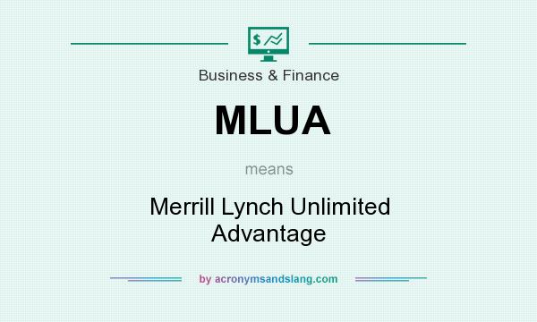 What does MLUA mean? It stands for Merrill Lynch Unlimited Advantage