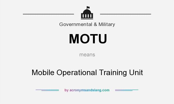What does MOTU mean? It stands for Mobile Operational Training Unit