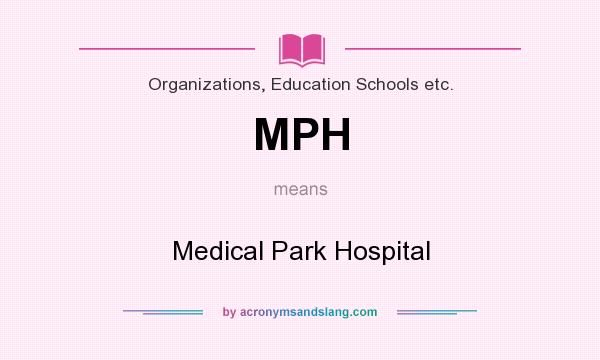What does MPH mean? It stands for Medical Park Hospital