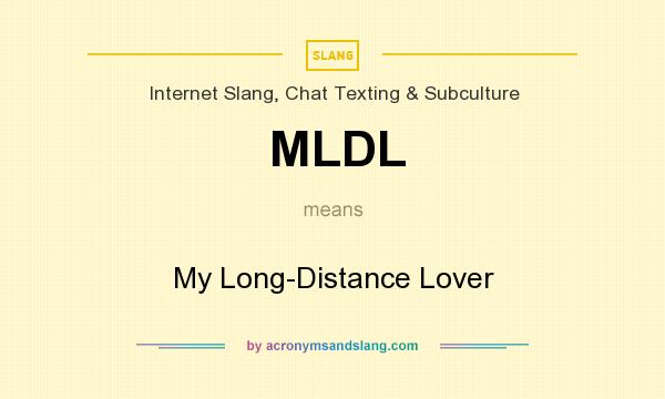 What does MLDL mean? It stands for My Long-Distance Lover