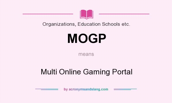 What does MOGP mean? It stands for Multi Online Gaming Portal