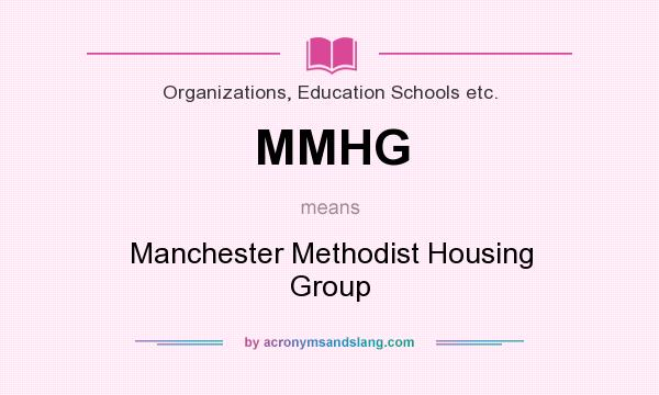 What does MMHG mean? It stands for Manchester Methodist Housing Group