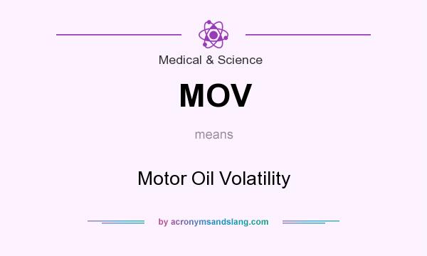What does MOV mean? It stands for Motor Oil Volatility