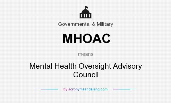 What does MHOAC mean? It stands for Mental Health Oversight Advisory Council