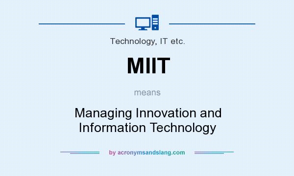 What does MIIT mean? It stands for Managing Innovation and Information Technology