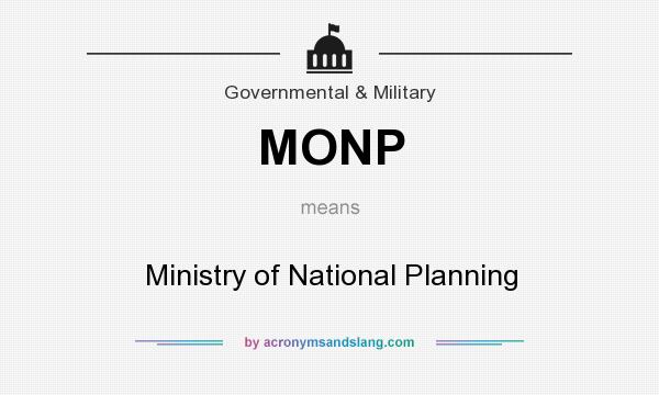 What does MONP mean? It stands for Ministry of National Planning