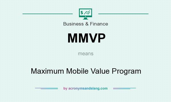 What does MMVP mean? It stands for Maximum Mobile Value Program