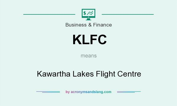 What does KLFC mean? It stands for Kawartha Lakes Flight Centre