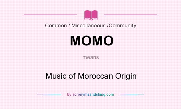 What does MOMO mean? It stands for Music of Moroccan Origin