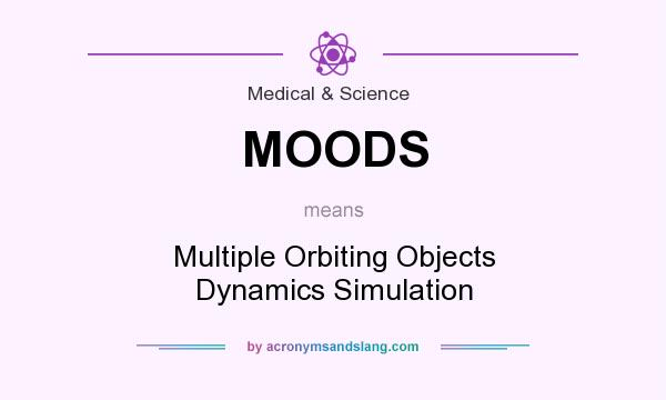 What does MOODS mean? It stands for Multiple Orbiting Objects Dynamics Simulation