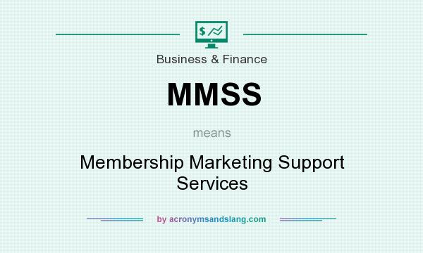 What does MMSS mean? It stands for Membership Marketing Support Services