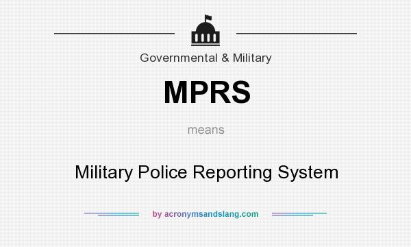 What does MPRS mean? It stands for Military Police Reporting System