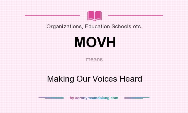 What does MOVH mean? It stands for Making Our Voices Heard