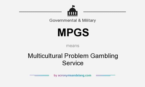 What does MPGS mean? It stands for Multicultural Problem Gambling Service