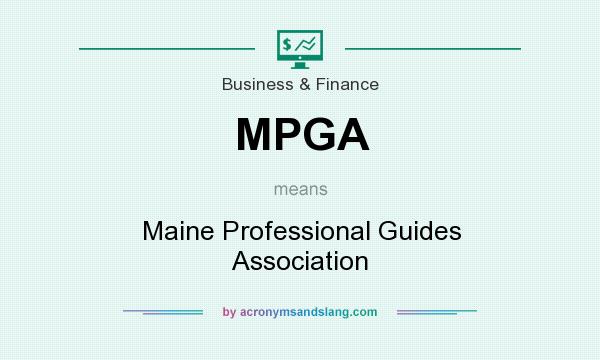 What does MPGA mean? It stands for Maine Professional Guides Association