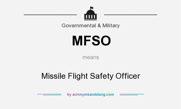 What does MFSO mean? It stands for Missile Flight Safety Officer