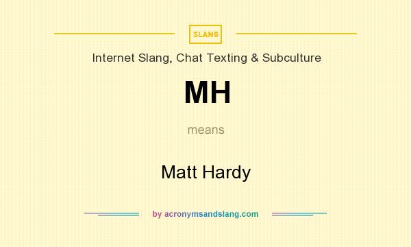 What does MH mean? It stands for Matt Hardy