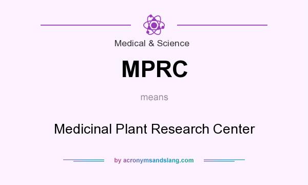 What does MPRC mean? It stands for Medicinal Plant Research Center