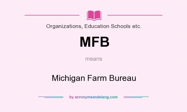 What does MFB mean? It stands for Michigan Farm Bureau