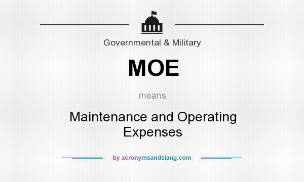 What does MOE mean? It stands for Maintenance and Operating Expenses