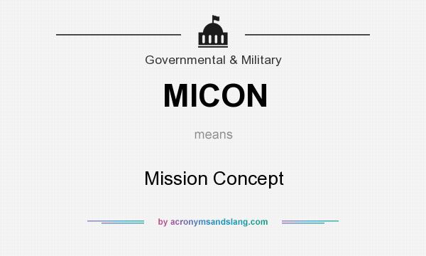 What does MICON mean? It stands for Mission Concept