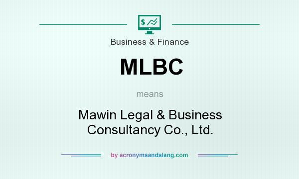 What does MLBC mean? It stands for Mawin Legal & Business Consultancy Co., Ltd.
